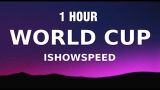 [1 HOUR] IShowSpeed - World Cup (Lyrics)