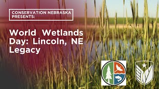 World Wetlands Day: Lincoln, Nebraska's Legacy