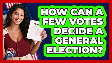 How Can A Few Votes Decide A General Election? - First Time Voter Expert