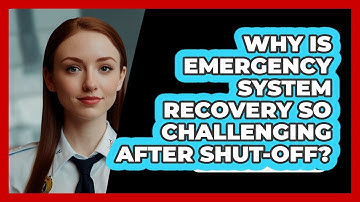 Why Is Emergency System Recovery So Challenging After Shut-off? - SecurityFirstCorp.com