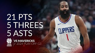 James Harden 21 pts 5 threes 5 asts vs Mavericks 2024 PO G3