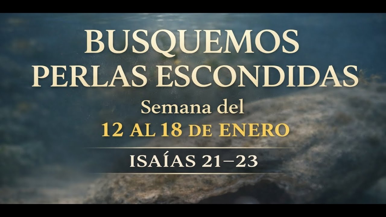 Busquemos Perlas Escondidas Isaías 21 al 23