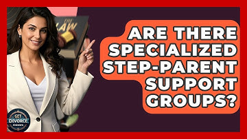 Are There Specialized Step-parent Support Groups? - Get Divorce Answers