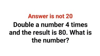 Double A Number 4 Times And The Result Is 80 What Is The Number Answer Is Not 20 Viral Math
