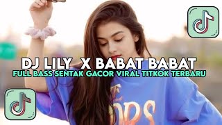 DJ LILY X BABAT BABAT SLOW FULL BASS TERBARU 2026