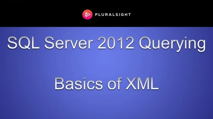 SQL Server 2012 Querying - Basics of XML