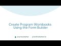 Create Program Workbooks Using the Form Builder
