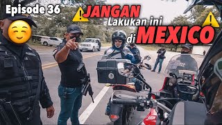 EP. 36 : Kena Masalah Pas Masuk MEXICO