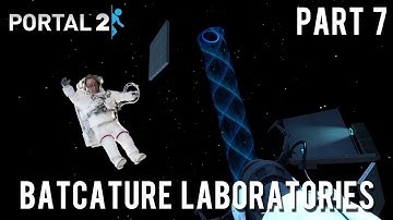 Portal 2 Custom Maps : Batcature Laboratories Part 7 | PORTALING IN SPACE