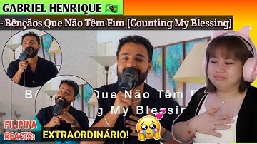 [REACT] : GABRIEL HENRIQUE - Bênçãos Que Não Têm Fim (Counting My Blessings)
