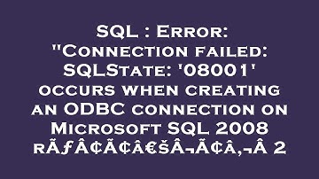 SQL : Error: "Connection failed: SQLState: 