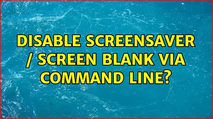 Disable screensaver / screen blank via command line?