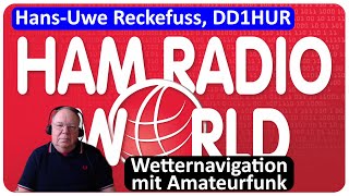 Hans-Uwe Reckefuss, DD1HUR - Wetternavigation mit AFU | HAMRADIOWORLD 2021
