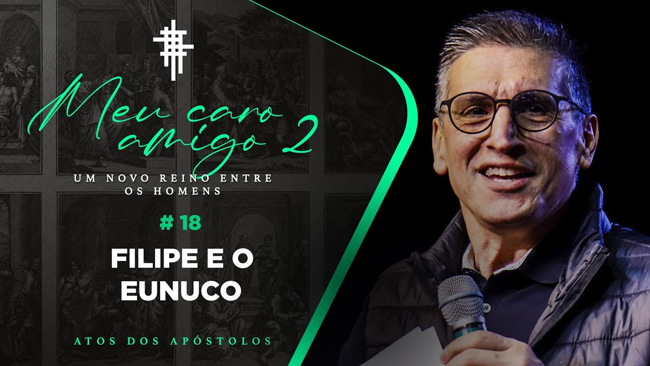 #18 - Filipe e o Eunuco - Zé Bruno - Meu Caro Amigo 2