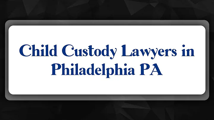 Top 10 Child Custody Lawyers in Philadelphia, PA