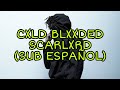 CXLD BLXXDED - Scarlxrd (Sub Español)