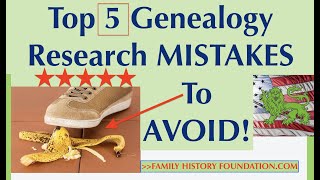 Top 5 Genealogy Research Mistakes - Greenhorn Goofs!