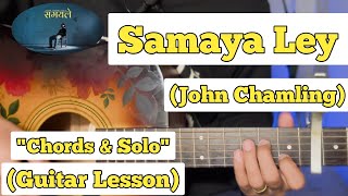 Samaya Ley  John Chamling  Guitar Lesson  Chords U0026 Solo  capo 6