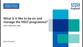 What is it like to be on and manage the HSST programme - HSST Induction 2026