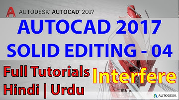 10 - Solid Editing | Interfere | Autodesk AutoCAD 2017 3D Full Advance Tutorials | Hindi | Urdu |