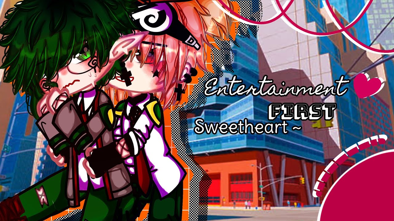 Entertainment First Sweetheart~||Bnha||Mha||BakuDeku||BL||Gay||GCMM||Original||Gacha Club