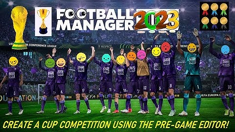 Football Manager 2023 Create a Competition - Create a League - Create Cup Competition for any Nation