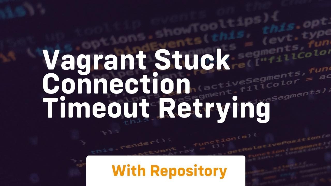 vagrant stuck connection timeout retrying - YouTube