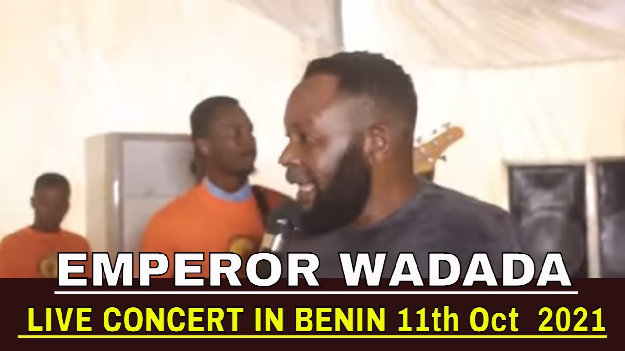 EMPEROR WADADA LIVE CONCERT IN BENIN 11th Oct  2021