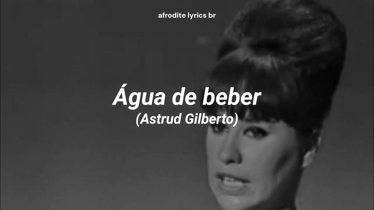 Água de Beber Astrud Gilberto (Letra) Água de Beber Astrud Gilberto (Letra)