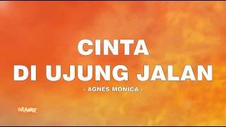 Agnes Monica - Cinta Di Ujung Jalan - Lirik Orange