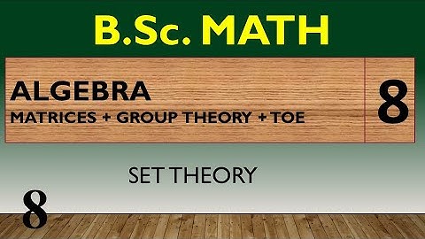 HP22BM1ST-8 | B.Sc. MATH | MODERN ALGEBRA | LEC -8 | SET THEORY | LEC - 8