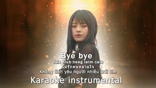 Bye bye tsis hlub neeg laim cais KARAOKE Instrumental.