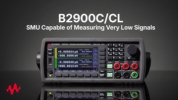 B2900C/CL: SMU Capable of Measuring Very Low Signals