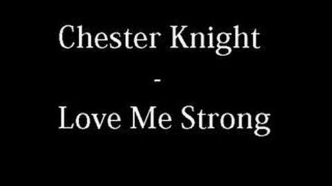 Chester Knight - Love Me Strong
