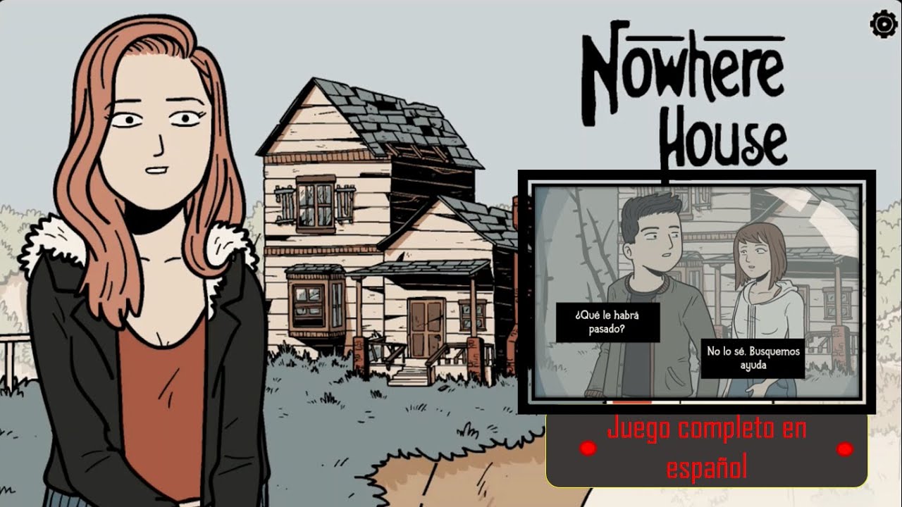 NOWHERE HOUSE// juego completo en español YouTube