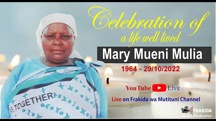 CELEBRATING THE LIFE OF THE LATE MARY MUENI MULIA