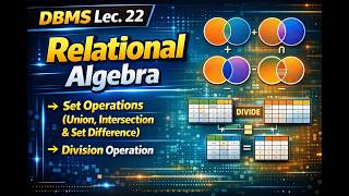 Relational Algebra Set Operations & Division Operation | DBMS | Lec. 22