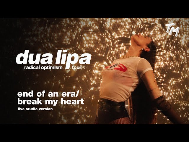 Dua Lipa - End Of An Era / Break My Heart [Radical Optimism The Tour Live Studio Version]