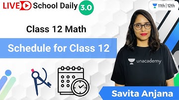Class 12 | Schedule for Class 12 | Math | Unacademy Class 11&12 | Savita Anjana