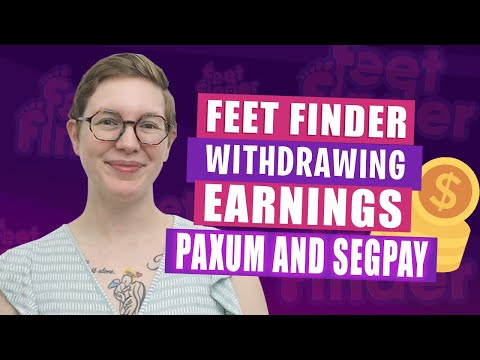 Feet Finder Withdrawing Earnings | Paxum and Segpay