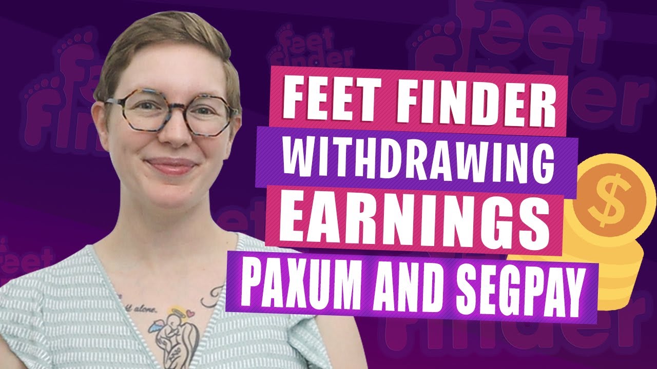 Feet Finder Withdrawing Earnings Paxum and Segpay YouTube