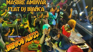 MASBRE AMBYAR BERSAMA DJ BIANCA DI TOGOKAN SRENGAT MARKAS BREWOG AUDIO