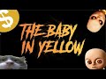 (Baby in Yellow) I don't like the kid