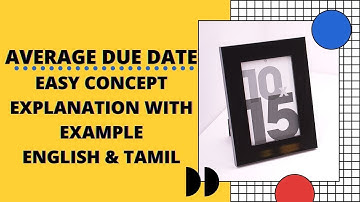 AVERAGE DUE DATE | EASY CONCEPT & EXPLANATION WITH EXAMPLE | ENGLISH & TAMIL