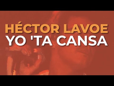 Putar Yo 'Ta Cansa - Héctor Lavoe