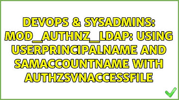 mod_authnz_ldap: Using userPrincipalName and sAMAccountName with AuthzSVNAccessFile