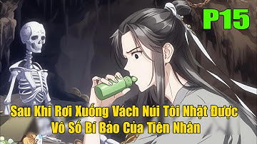 [ Full Bộ ] Sau Khi Rơi Xuống Vách Núi Tôi Nhặt Được Vô Số Bí Bảo Của Tiên Nhân Chỉ Cần Tu Luyện...