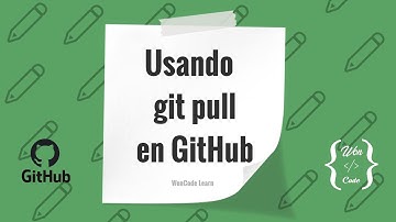 6 GitHub - Usando git pull | Curso práctico de cero a experto WonCode