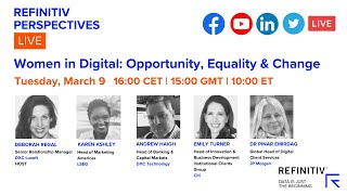 Refinitiv Perspectives LIVE: Women in Digital: Opportunity, Equality & Change