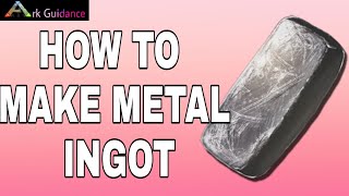 HOW TO MAKE METAL INGOT ARK MOBILE